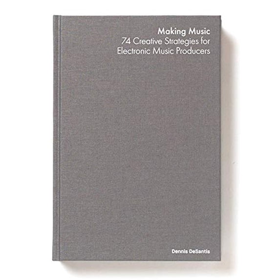 Pre-Owned Making Music: 74 Creative Strategies for Electronic Music Producers (Hardcover) 3981716507 9783981716504