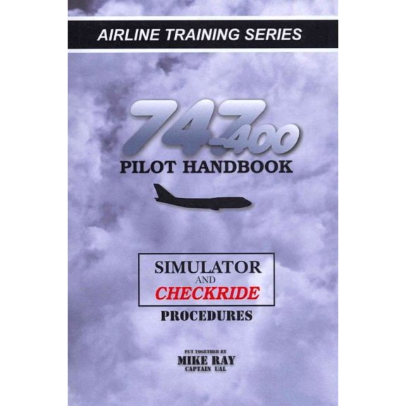 747-400 Pilot Handbook: Simulator and Checkride Procedures (Paperback) by Mike Ray