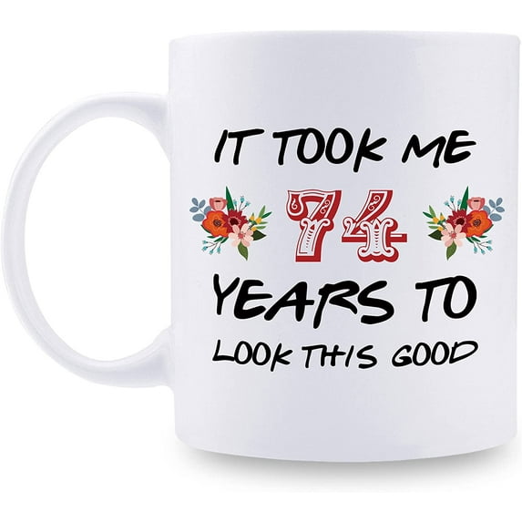 74th Birthday Gifts for Women - It Took Me 74 Years To Look This Good Mug - 74 Year Old Present Ideas for Grandma, Mom, Daughter, Sister, Wife, Friend, Cousin, Aunt - 11 oz Coffee Mug