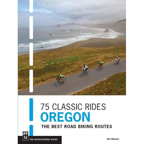 75 Classic Rides Oregon: The Best Road Biking Routes (Paperback)