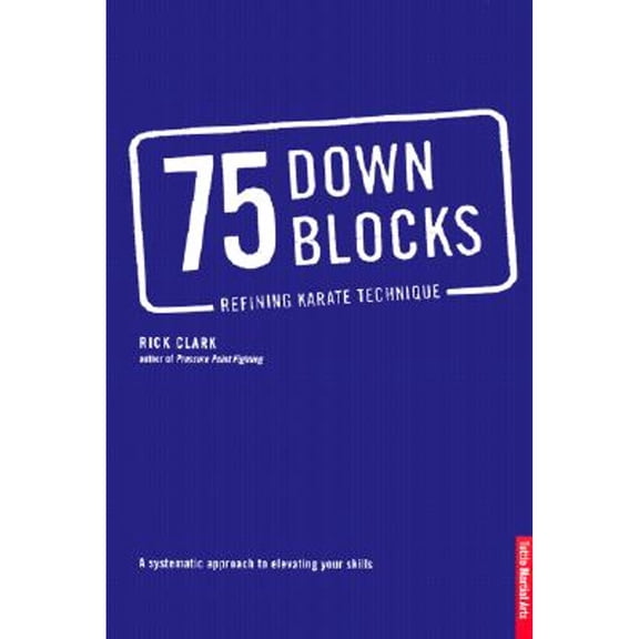 Pre-Owned 75 Down Blocks: Refining Karate Techniques (Paperback) 0804832188 9780804832182