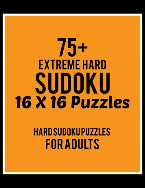 75+ Extreme Hard Sudoku 16*16 Puzzles: Hard Level for Adults All 16*16 Hard 80+ Sudoku Sudoku Puzzle Books Sudoku Puzzle, (Paperback)