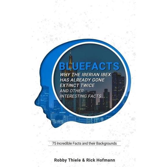 75 Incredible Facts and Their Backgrounds: Bluefacts, (Paperback)