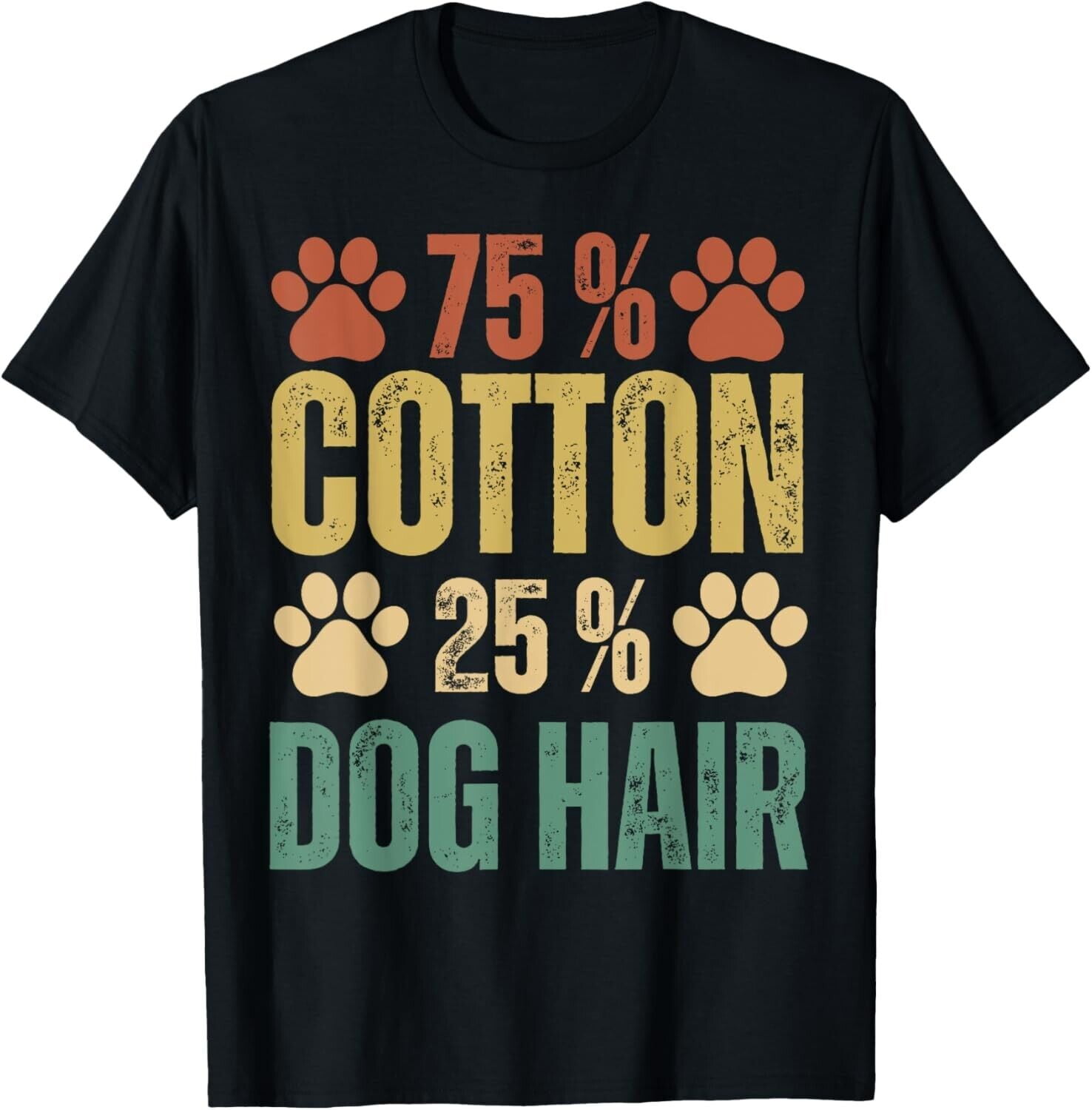 75 Percent Cotton Dog Hair Funny Dog Owners Pet Puppy Gift Unisex T
