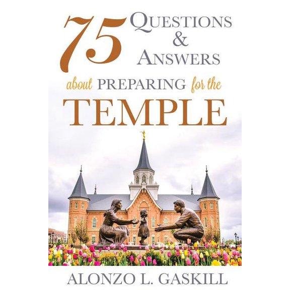 75 Questions and Answers about Preparing for the Temple (Paperback)