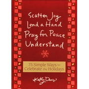 75 Simple Ways to Celebrate the Holidays : Scatter Joy, Lend a Hand, Pray for Peace, Understand (Hardcover)