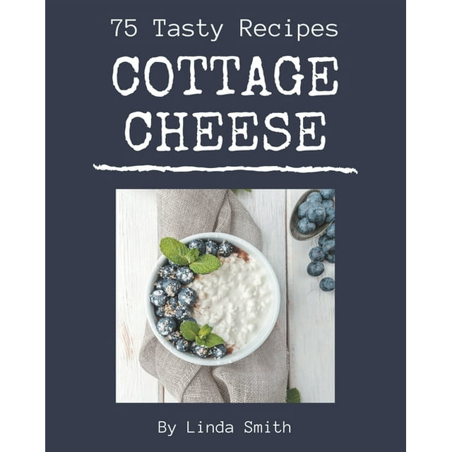 75 Tasty Cottage Cheese Recipes