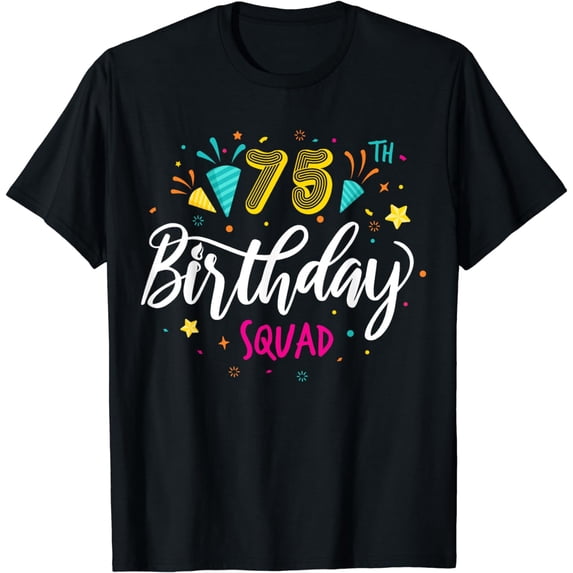 75 Year Old Birthday Squad 75th Party Crew Group Friends T-Shirt