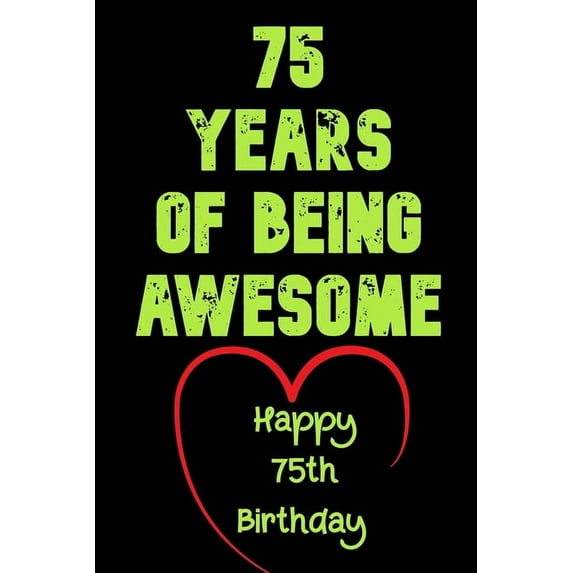 75 Years Of Being Awesome Happy 75th Birthday: 75 Years Old Gift for Boys & Girls (Paperback)
