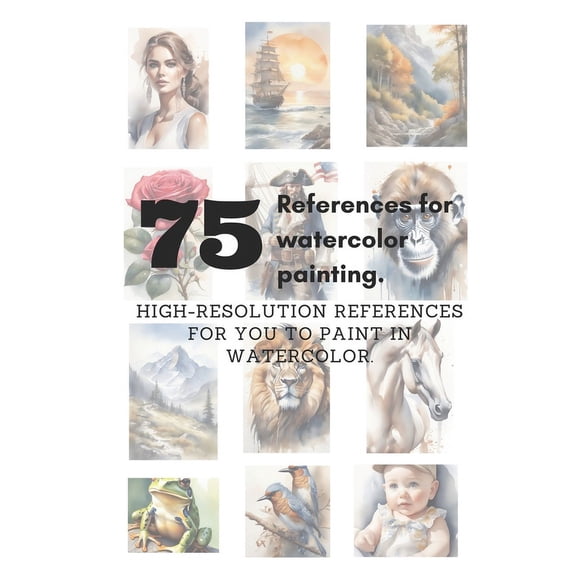 75 references for watercolor paiting: high-resolution references for you to paint in watercolor