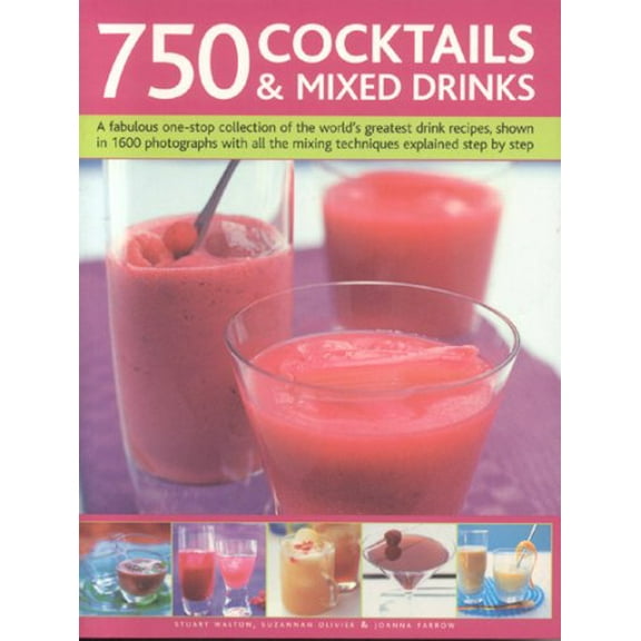 Pre-Owned 750 Cocktails and Mixed Drinks: Everything a home bartender needs to know with 750 classic drinks and hot new combinations; The ultimate guide to ...... (Paperback) 1844764044 9781844764044