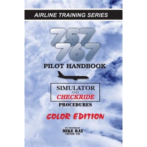 757/767 Pilot Handbook : Simulator and Checkride Procedures, Color Edition