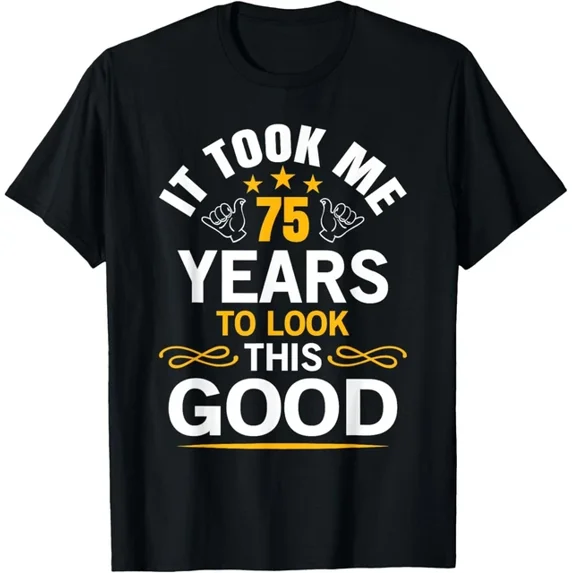 75Th Birthday Design Took Me 75 Years Old Birthday Gift T-Shirt Unisex S-5XL Hot Trending Shirt, Vintage Birthday Gift