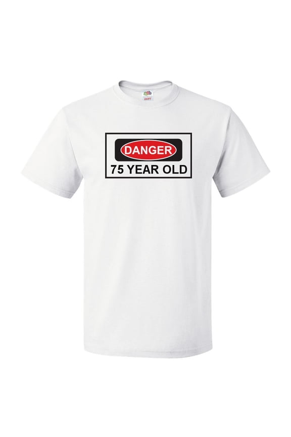 75th Birthday Gift For 75 Year Old Danger T Shirt Gift