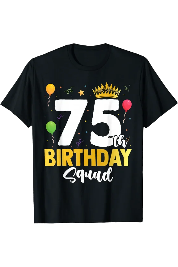 75th Birthday Squad 75 Party Crew Group Friends Bday T-Shirt, Unisex T-Shirt