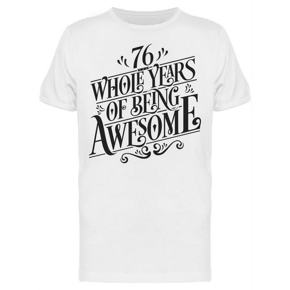 76 Years Of Being Awesome T-Shirt Men -Image by Shutterstock, Male Large