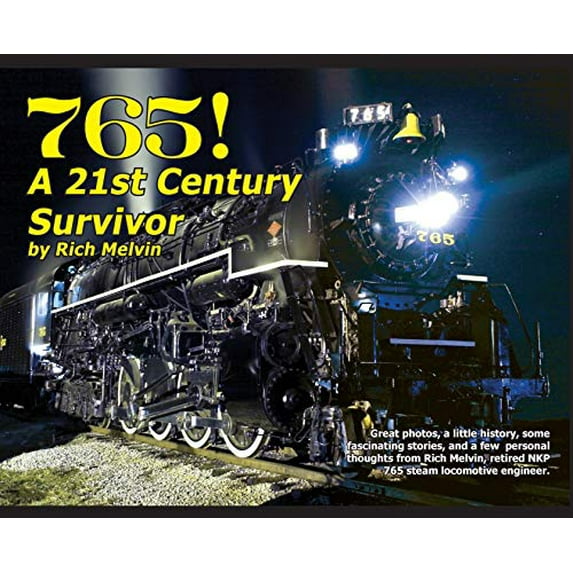 Pre-Owned 765, A Twenty-First Century Survivor: A little history and some great stories from Rich Melvin, the 765's engineer. (Hardcover) 1734903007 9781734903003