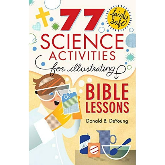 Pre-Owned 77 Fairly Safe Science Activities for Illustrating Bible Lessons (Paperback) 0801015375 9780801015373
