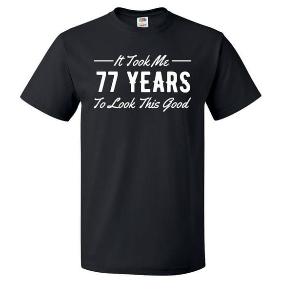77th Birthday Gift For 77 Year Old Took Me T Shirt Gift
