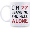 thumbnail image 1 of 77th Birthday Gifts for Women Men - I'm 77 Leave Me The Hell Alone Mug - 77 Year Old Birthday Gifts for Mom, Dad, Husband, Wife, Brother, Sisters, Grandma, Grandpa, Friends - 11 oz Coffee Mug, 1 of 7