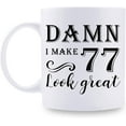 thumbnail image 1 of 77th Birthday Gifts for Women Men - Damn I Make 77 Look Great Mug - 77 Year Old Present Ideas for Wife, Husband, Mom, Dad, Sisters, Brothers, Friends, Coworkers - 11 oz Coffee Mug, 1 of 7