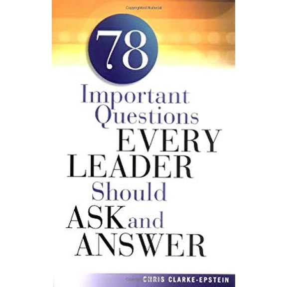 Pre-Owned 78 Important Questions Every Leader Should Ask and Answer (Paperback) 0814471625 9780814471623
