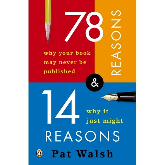 78 Reasons Why Your Book May Never Be Published and 14 Reasons Why It Just Might, (Paperback)
