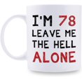thumbnail image 1 of 78th Birthday Gifts for Women Men - I''m 78 Leave Me The Hell Alone Mug - 78 Year Old Birthday Gifts for Mom, Dad, Husband, Wife, Brother, Sisters, Grandma, Grandpa, Friends - 11 oz Coffee Mug, 1 of 6