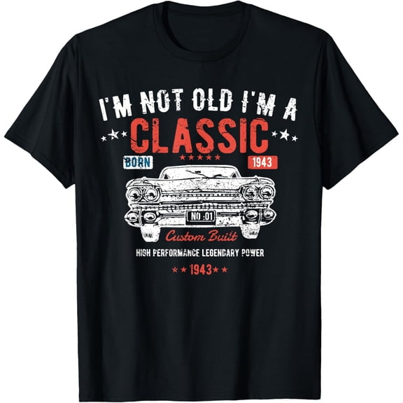 78th Birthday design I'm Not Old I'm a Classic 1943 T-Shirt