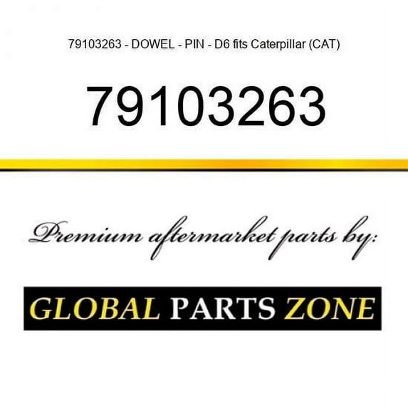 79103263 - DOWEL - PIN - D6 fits Caterpillar (CAT)