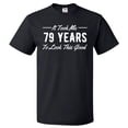 thumbnail image 1 of 79th Birthday Gift For 79 Year Old Took Me T Shirt Gift, 1 of 2