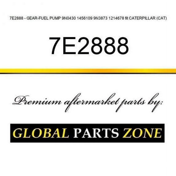 7E2888 - GEAR-FUEL PUMP 9N0430 1456109 9N3873 1214678 fit CATERPILLAR (CAT)