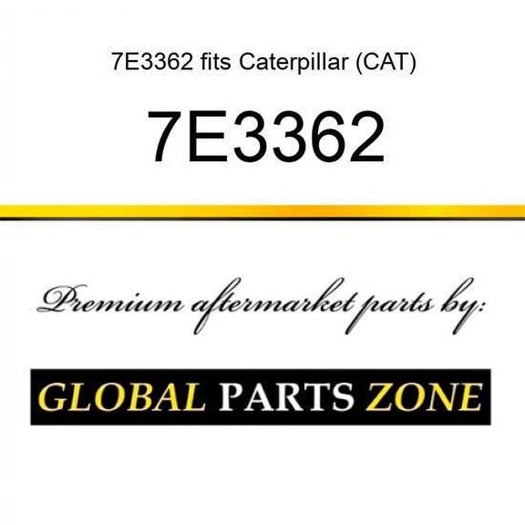 7E3362 fits Caterpillar (CAT)