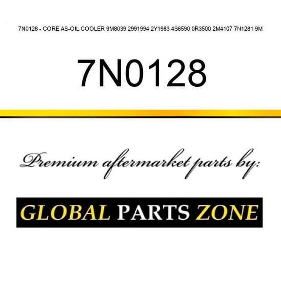 7N0128 - CORE AS-OIL COOLER 9M8039 2991994 2Y1983 4S6590 0R3500 2M4107 7N1281 9M