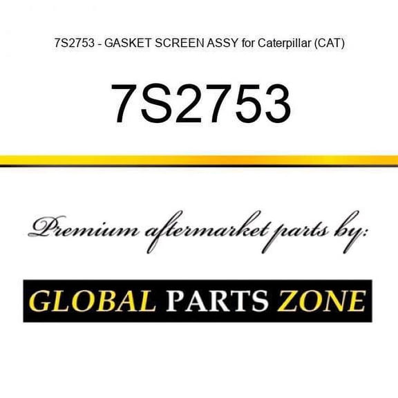 7S2753 - GASKET SCREEN ASSY for Caterpillar (CAT)
