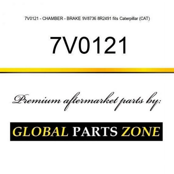 7V0121 - CHAMBER - BRAKE 9V8736 8R2491 fits Caterpillar (CAT)