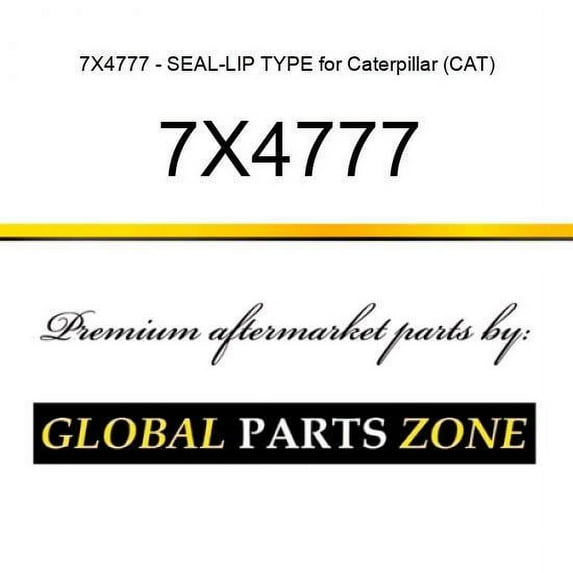 7X4777 - SEAL-LIP TYPE for Caterpillar (CAT)