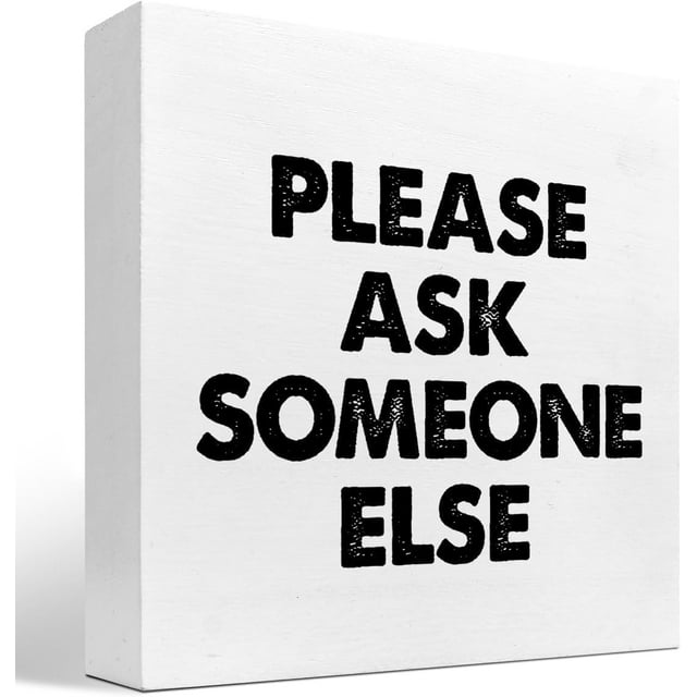7X7 Inch Please Ask Someone Else Wood Sign Funny Wooden Box Plaque Sign