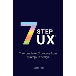 7stepux(r): The complete UX process from strategy to design (Paperback)