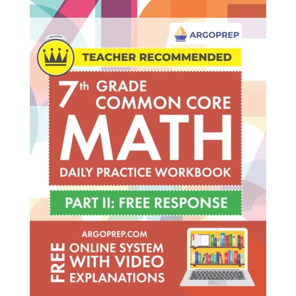 Pre-Owned 7th Grade Common Core Math: Daily Practice Workbook - Part II: Free Response | 1000+ Practice Questions and Video Explanations | Argo Brothers (Next Generation Learning Standards Aligned (NGSS))