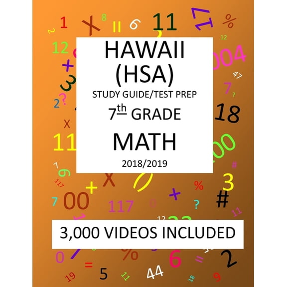 7th Grade HAWAII HSA, 2019 MATH, Test Prep: : 7th Grade HAWAII STATE ASSESSMENT 2019 MATH Test Prep/Study Guide (Paperback)