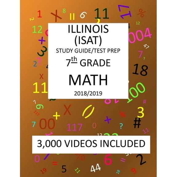7th Grade ILLINOIS ISAT, MATH, Test Prep: 2019: 7th Grade ILLINOIS STANDARDS ACHIEVEMENT TEST MATH Test prep/study guide (Paperback)