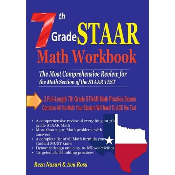 Pre-Owned 7th Grade STAAR Math Workbook 2018: The Most Comprehensive Review for the Math Section of (Paperback 9781983408304) by Ava Ross, Reza Nazari