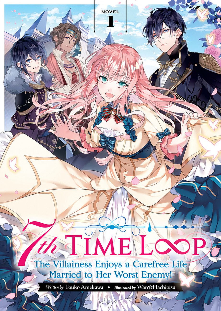 7th Time Loop: The Villainess Enjoys a C 7th Time Loop: The Villainess Enjoys a Carefree Life Married to Her Worst Enemy! (Light Novel) Vol. 1, (Paperback)