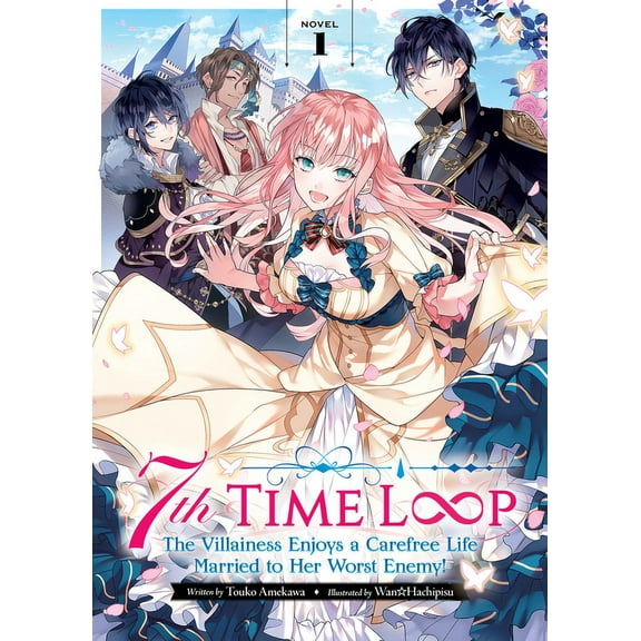 7th Time Loop: The Villainess Enjoys a C 7th Time Loop: The Villainess Enjoys a Carefree Life Married to Her Worst Enemy! (Light Novel) Vol. 1, (Paperback)