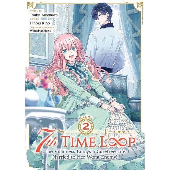 7th Time Loop: The Villainess Enjoys a C 7th Time Loop: The Villainess Enjoys a Carefree Life Married to Her Worst Enemy! (Manga) Vol. 2, (Paperback)