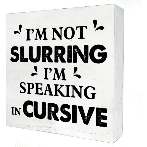 7x7 IN Humorous Kitchen Quote Wooden Box Sign with Saying Desk Decor I'm Not Slurring I'm Speaking in Cursive Box Sign Wood Plaque Block Sign