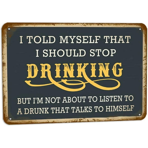 8"×12" I Told Myself That I Should Stop Drinking Retro Look Metal Decoration Plaque Sign for Home Kitchen Farmhosue Bar Pub Man Cave Funny Wall Decor Accessories Poster Gifts