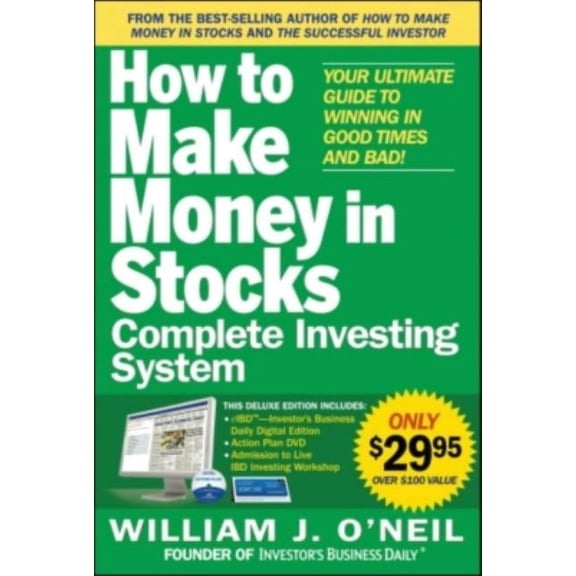 The How to Make Money in Stocks Complete Investing System: Your Ultimate Guide to Winning in Good Times and Bad