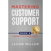 8 Books to 8 Figures Mastering Customer Support, Book 4, Hardcover